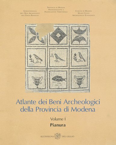 Atlante dei Beni Archeologici della Provincia di Modena . Volume III. Collina e Alta Pianura .
