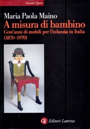 A misura di bambino. Cent'anni di mobili per l'infanzia in Italia (1870-1970)