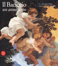 Baciccio - Il Baciccio un anno dopo. La collezione Chigi, restauri e nuove scoperte