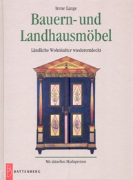 Bauern und Landhausmobel, Landliche Wohnkultur wiederentdeckt