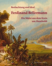 Bellermann - Ferdinand Bellermann, ein Maler aus dem Kreis um Humboldt