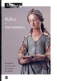 Belles et inconnues. Sculptures et terre cuite des ateliers du Maine XVI-XVII siecles. Etude iconographique