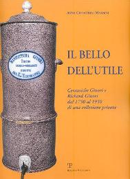 Richard-Ginori - Il bello dell'utile. Ceramiche Ginori e Richard-Ginori dal 1750 al 1950 di una collezione privata