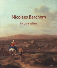 Berchem - Nicolaes Berchem. Im Licht Italiens
