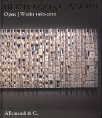 Bertozzi & Casoni. Opere 1980-2010