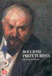 Boccioni prefuturista, gli anni di Padova