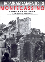 Bombardamento di Monte Cassino. Diario di guerra di Grossetti, Mantronola  (Il)