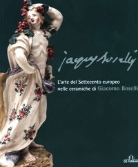 Boselli - L'arte del Settecento europeo nelle ceramiche di Giacomo Boselli