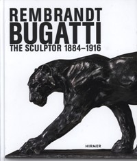 Bugatti - Rembrandt Bugatti the sculptor 1884-1916