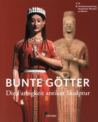 Bunte Gotter. Die Farbigkeit antiker Skulptur