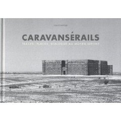 Caravansérails. Traces, places, dialogues au Moyen-Orient