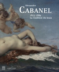 Cabanel - Alexandre Cabanel 1823-1889. La tradition du beau
