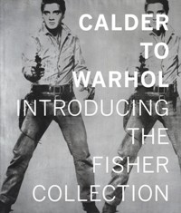 Calder to Warhol introducing the Fisher collection