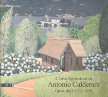 Calderara - L'arte figurativa di Antonio Calderara. Opere dal 1927 al 1958