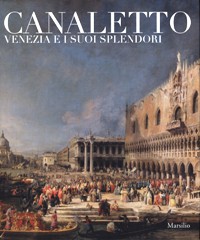 Canaletto. Venezia e i suoi splendori