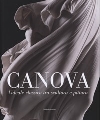 Canova. L'ideale classico tra scultura e pittura