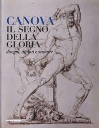 Canova. Il segno della gloria. Disegni, dipinti e sculture