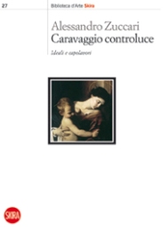 Caravaggio controluce. Ideali e capolavori