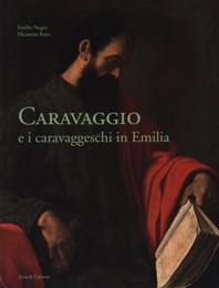 Caravaggio e i caravaggeschi in Emilia