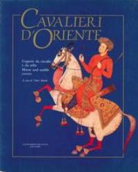 Cavalieri d'Oriente. Coperte da cavallo e da sella dal XVII al XX secolo