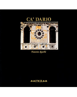 CA' DARIO . MITO E STORIA DI GIOVANNI DARIO E DEL SUO PALAZZO TRA ORIENTE E VENEZIA