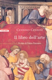 Cennino Cennini. Il libro dell'arte