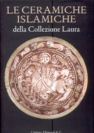 Ceramiche islamiche della collezione Laura. (Le)