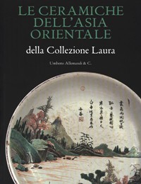 Ceramiche dell'Asia orientale della Collezione Laura. (Le)