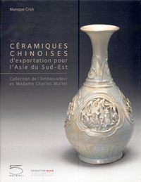 Céramiques chinoises d'exportation pour l'Asie du Sud-Est. Collection de l'Ambassadeur et Madame Charles Muller