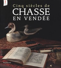 Cinq siècle de Chasse en vendée