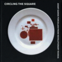 Circling the square. Avant-garde porcelain from revolutionary Russia.