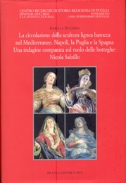 Circolazione della scultura lignea barocca nel Mediterraneo. Napoli, la Puglia e la Spagna. Una indagine comparta sul ruolo delle botteghe: Nicola Salzillo. (La)
