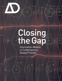 AD Architectural design. Closing the gap. Information Models in Contemporary Design Practice