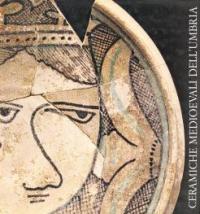Ceramiche medioevali dell'Umbria: Assisi, Orvieto e Todi