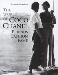 Coco Chanel - The World of Coco Chanel, friends, fashion, fame