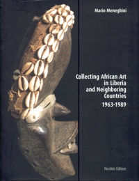 Collecting African Art in Liberia and Neighboring Countries 1963-1989