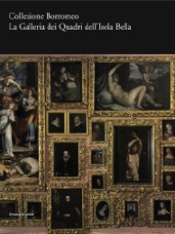 Collezione Borromeo. La Galleria dei Quadri dell' Isola Bella