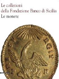Collezioni della Fondazione Banco di Sicilia. Le monete. (Le)