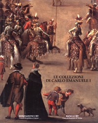 Collezioni di Carlo Emanuele I di Savoia. (Le)