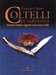 Coltelli di Sardegna: strumenti simboli e leggende d'una antica civiltà