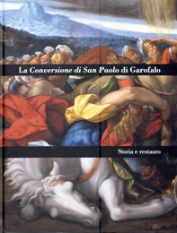 Garofalo - La Conversione di San Paolo di Garofalo. Storia e restauro