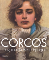 Corcos. I sogni della Belle Epoque