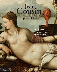 Cousin - Jean Cousin père et fils. Une famille de peintres au XVI siècle