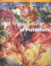 Dalla Scapigliatura al Futurismo