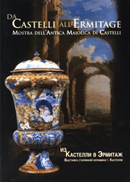 Da Castelli all'Ermitage. Mostra dell'antica Maiolica di Castelli