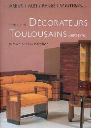 Arbus, Alet, Fauré, Soutiras Décorateurs Toulousains du XX siècle (1890-1970)