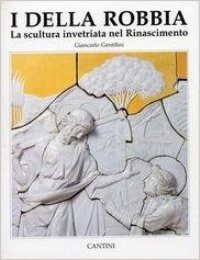 Della Robbia. La scultura invetriata del Rinascimento. (I)