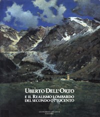 Dell'Orto - Uberto Dell'Orto e il Realismo Lombardo del secondo Ottocento