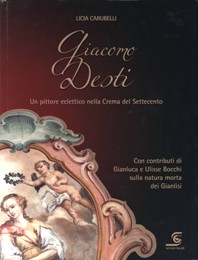 Desti - Giacomo Desti. Un pittore eclettico nella Crema del Settecento