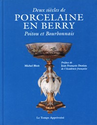 Deux siècles de porcelaine en Berry, Poitou et Bourbonnais
